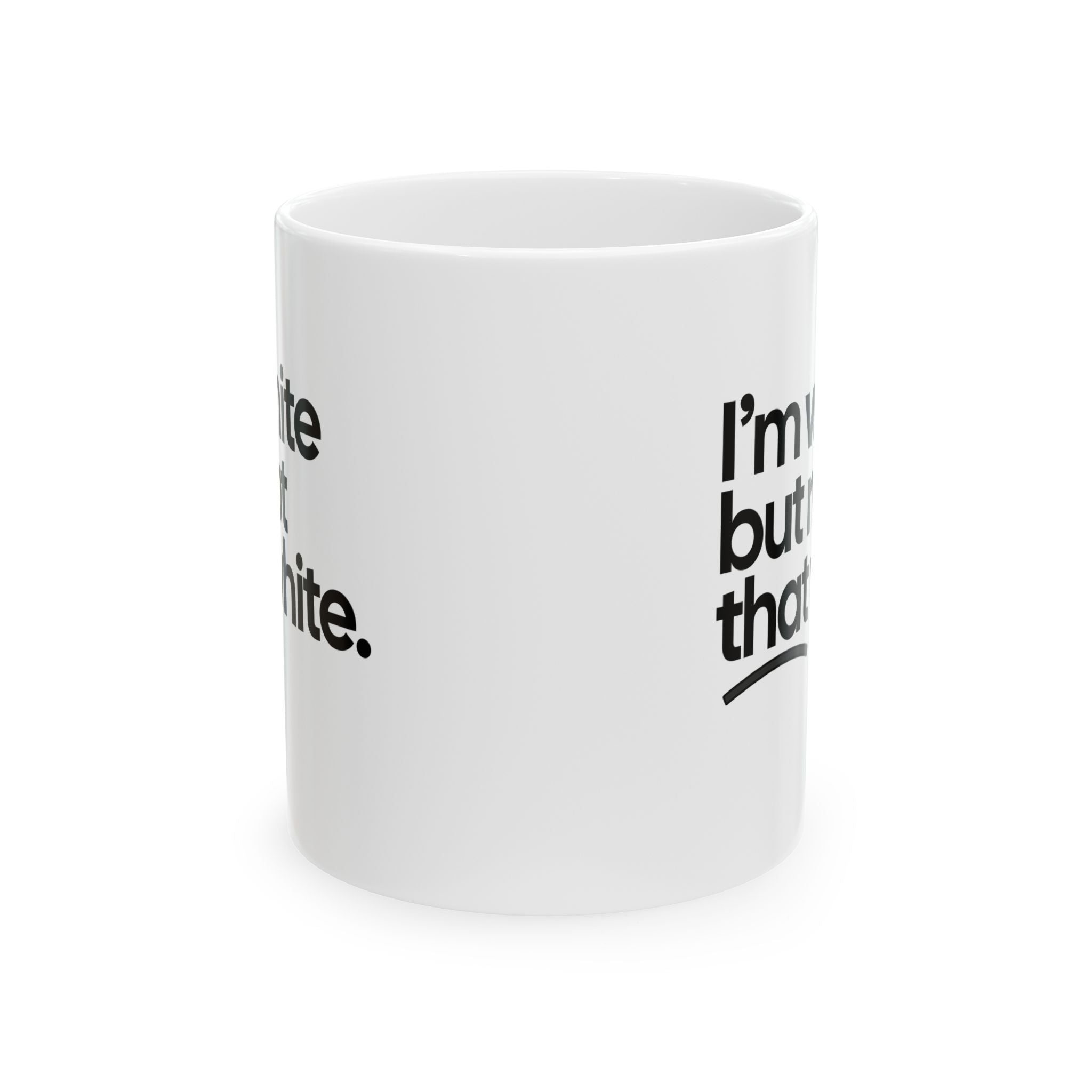 I’m white but not that white Mug 11oz (White & Black)-Mug-The Original God Ain't Petty But I Am