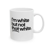 I’m white but not that white Mug 11oz (White & Black)-Mug-The Original God Ain't Petty But I Am