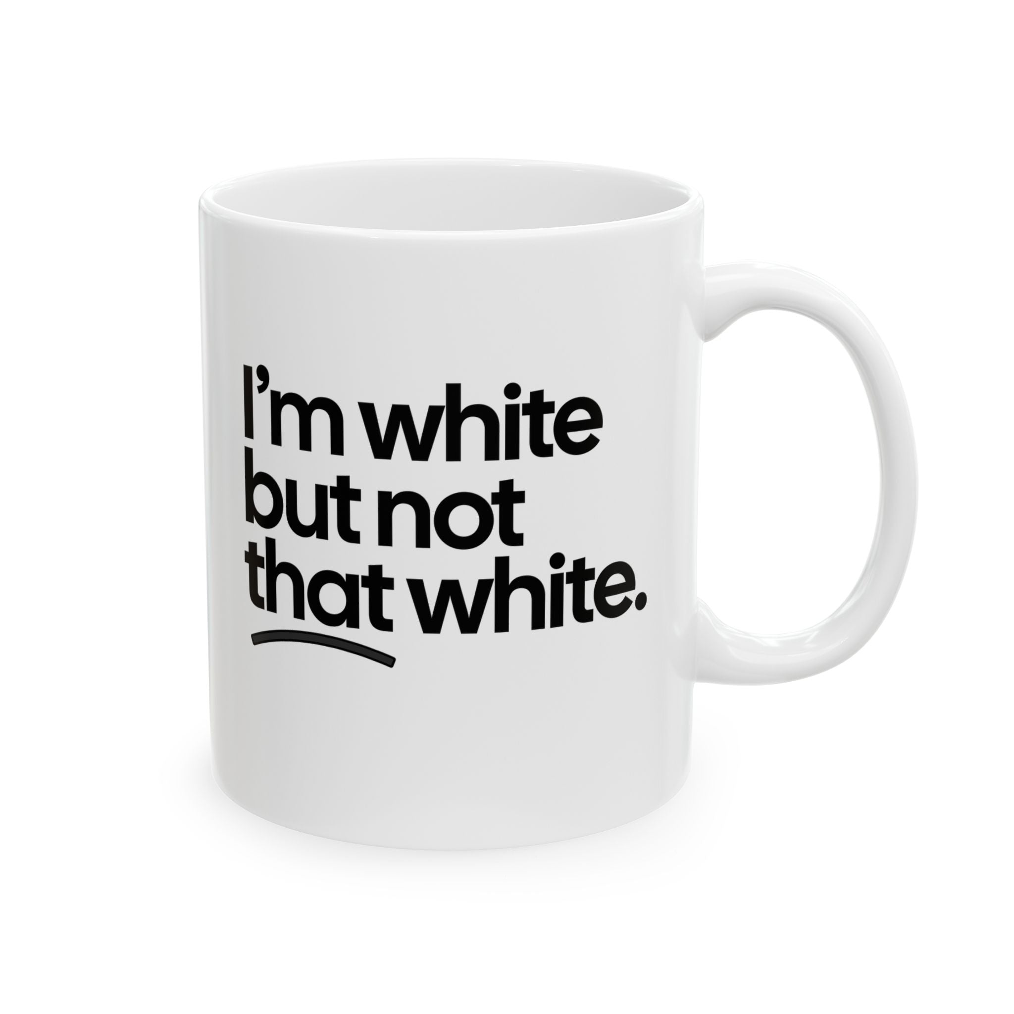 I’m white but not that white Mug 11oz (White & Black)-Mug-The Original God Ain't Petty But I Am