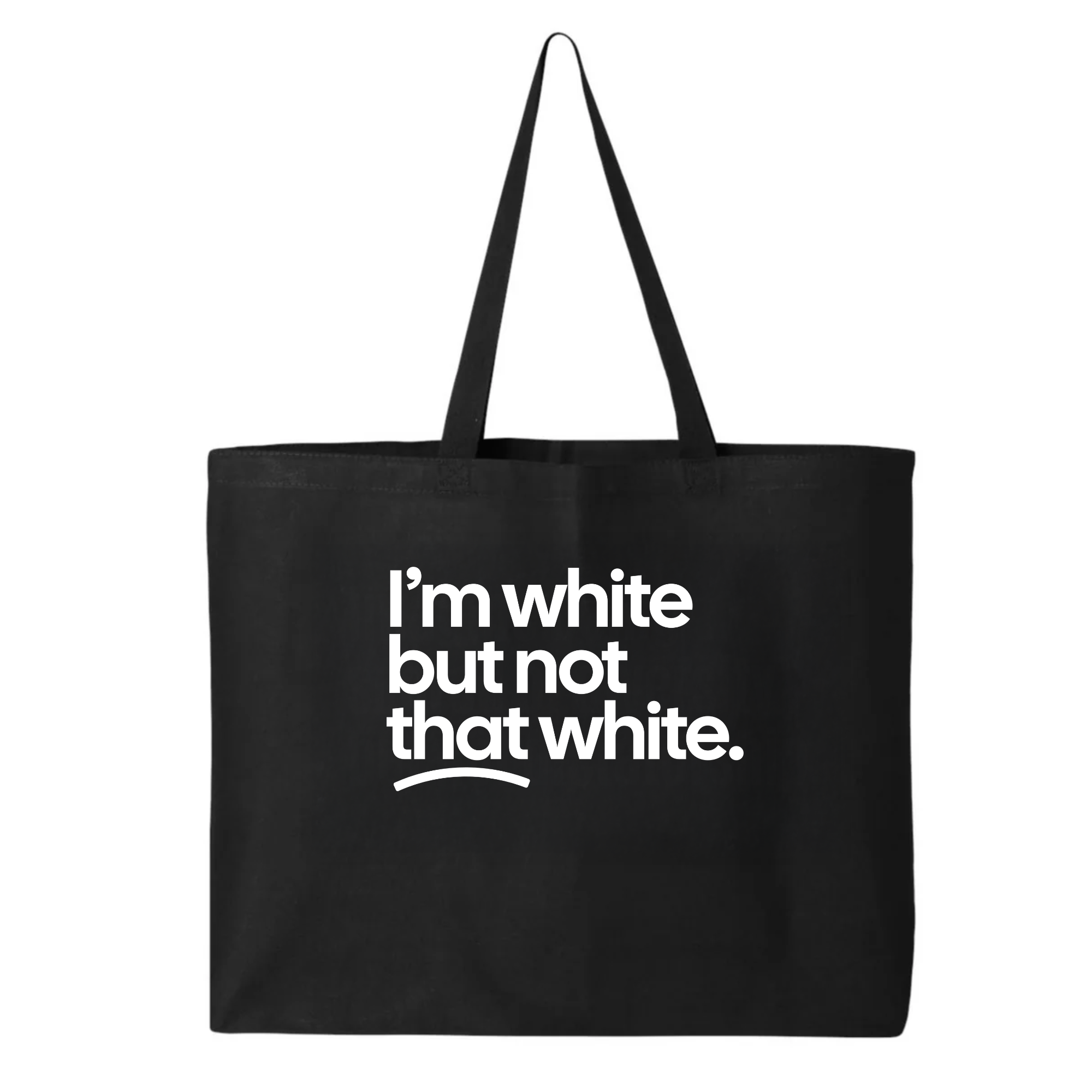 I’m white but not that white (Tote Bag)-Tote Bag-The Original God Ain't Petty But I Am