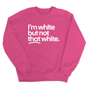 I’m white but not that white Unisex Sweatshirt-Sweatshirt-The Original God Ain't Petty But I Am