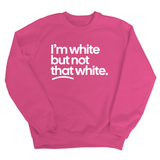 I’m white but not that white Unisex Sweatshirt-Sweatshirt-The Original God Ain't Petty But I Am