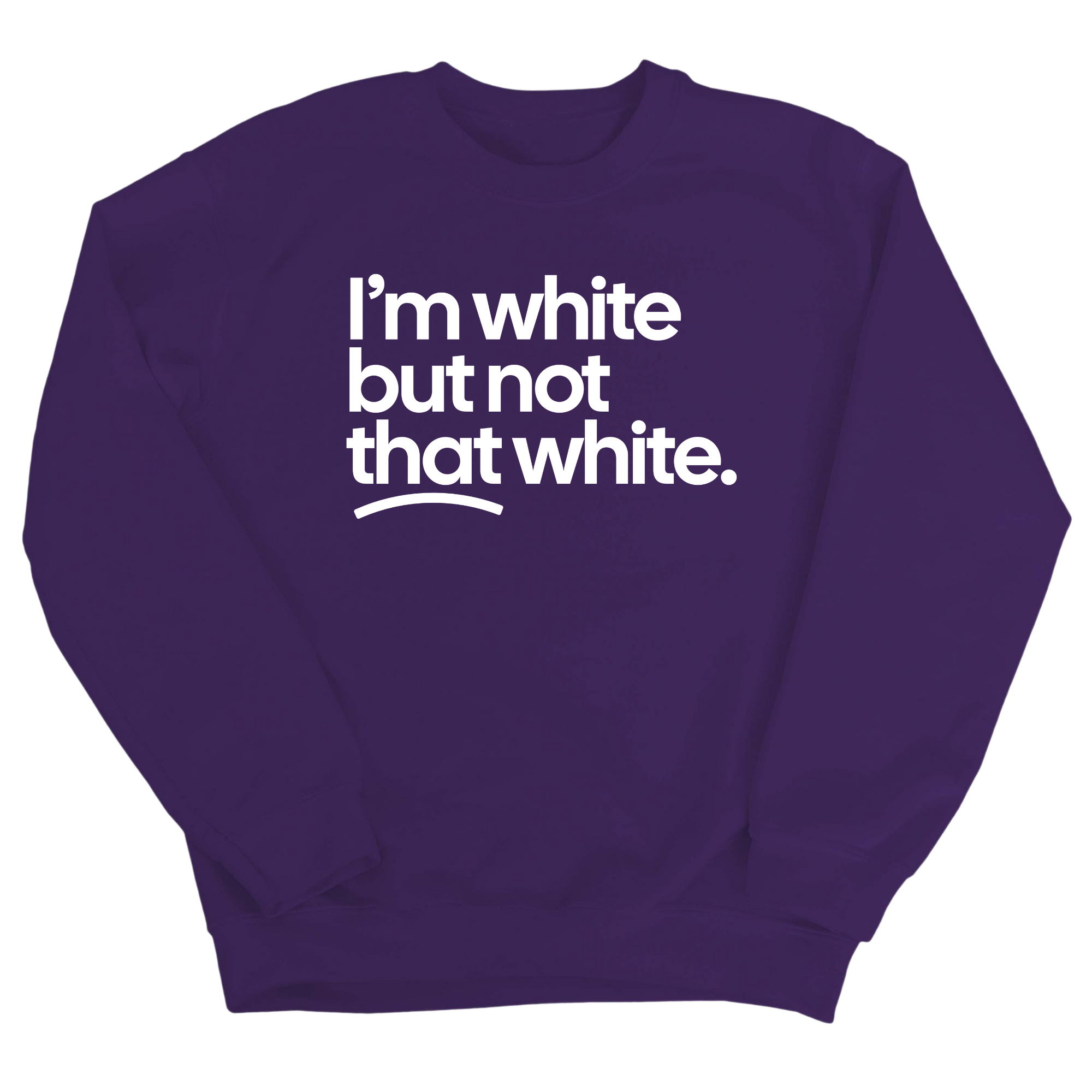 I’m white but not that white Unisex Sweatshirt-Sweatshirt-The Original God Ain't Petty But I Am