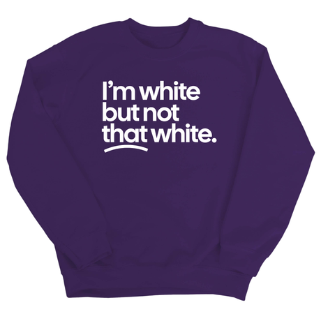 I’m white but not that white Unisex Sweatshirt-Sweatshirt-The Original God Ain't Petty But I Am