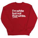 I’m white but not that white Unisex Sweatshirt-Sweatshirt-The Original God Ain't Petty But I Am