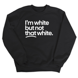 I’m white but not that white Unisex Sweatshirt-Sweatshirt-The Original God Ain't Petty But I Am