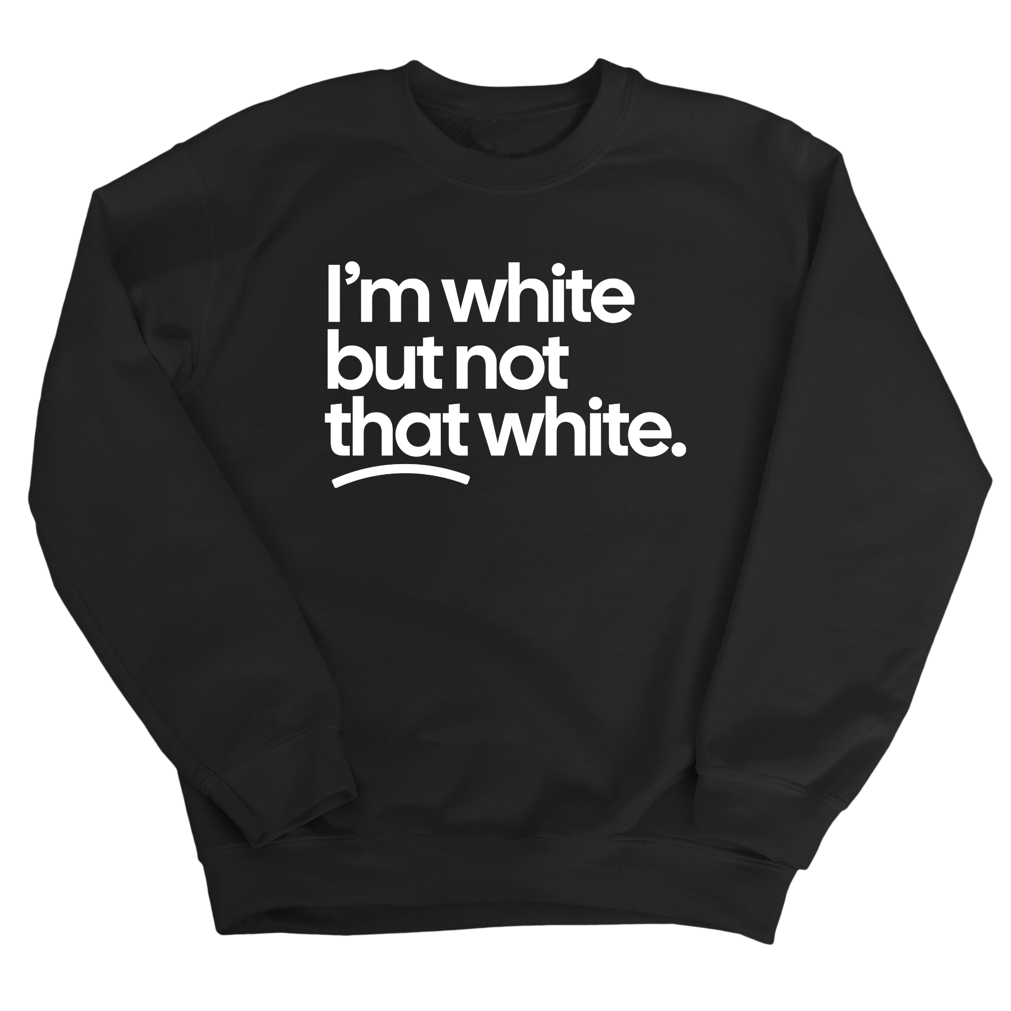 I’m white but not that white Unisex Sweatshirt-Sweatshirt-The Original God Ain't Petty But I Am