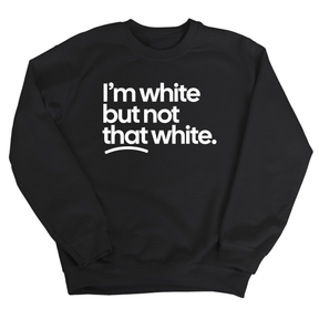 I’m white but not that white Unisex Sweatshirt-Sweatshirt-The Original God Ain't Petty But I Am