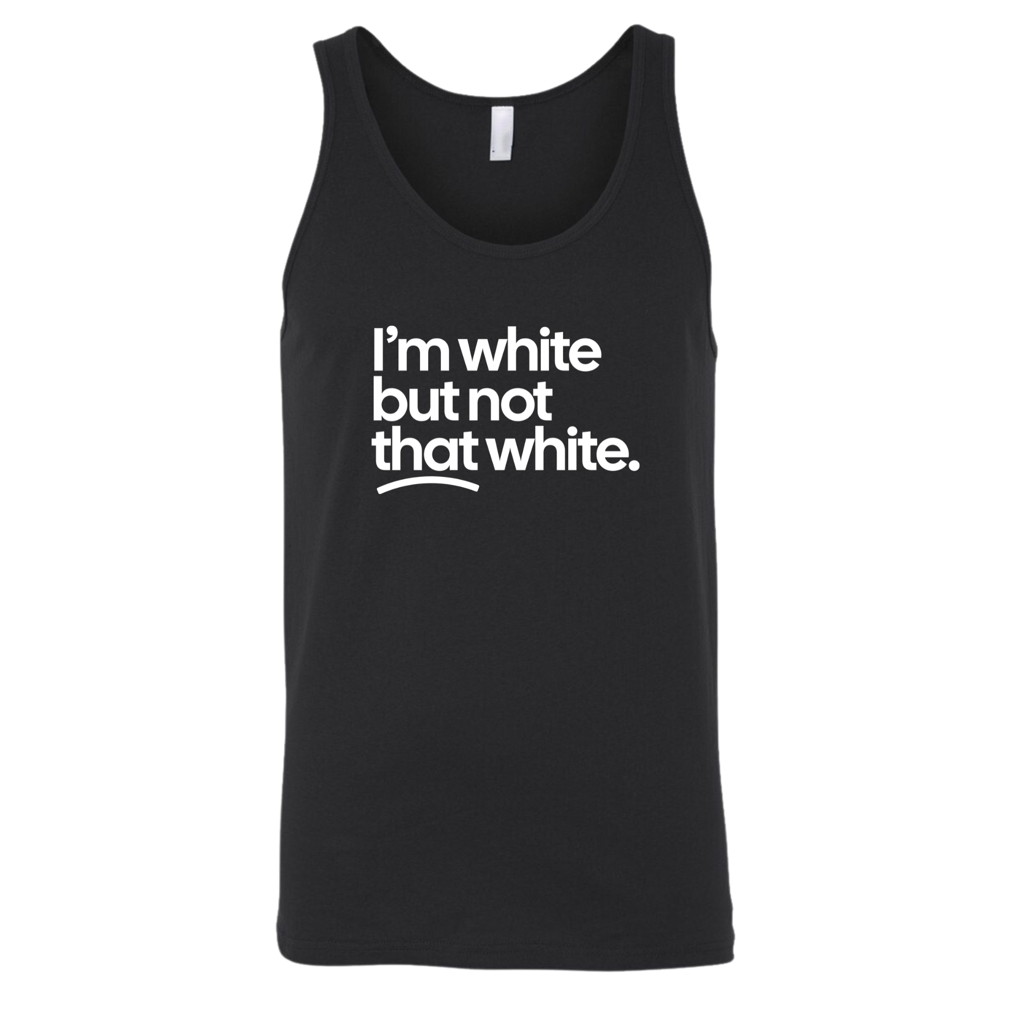 I’m white but not that white Unisex Tank Top-T-Shirt-The Original God Ain't Petty But I Am