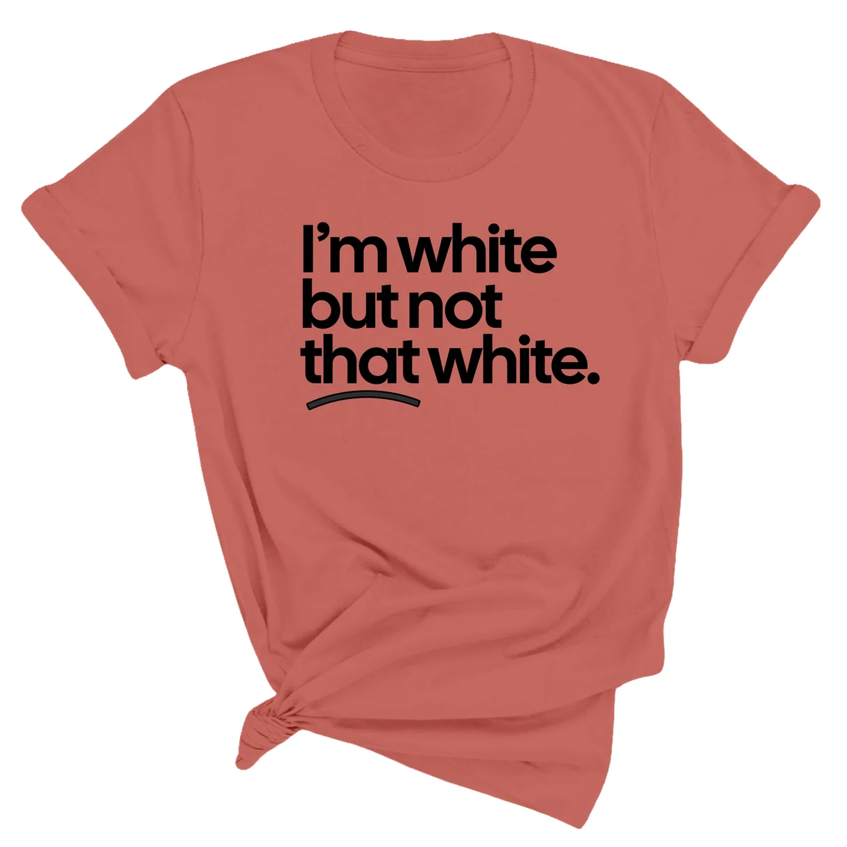 I’m white but not that white Unisex T-Shirt (for tiktok)-T-Shirt-The Original God Ain't Petty But I Am