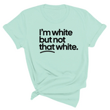 I’m white but not that white Unisex T-Shirt (for tiktok)-T-Shirt-The Original God Ain't Petty But I Am