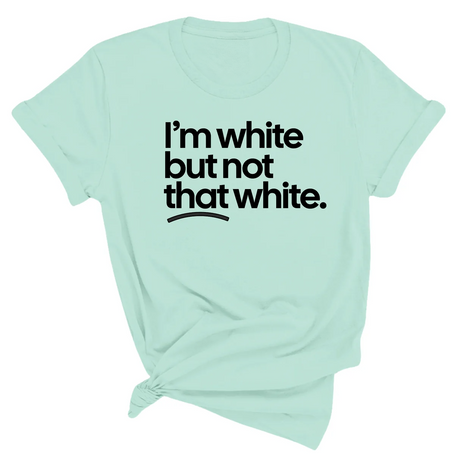 I’m white but not that white Unisex Tee-T-Shirt-The Original God Ain't Petty But I Am