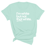 I’m white but not that white Unisex Tee-T-Shirt-The Original God Ain't Petty But I Am
