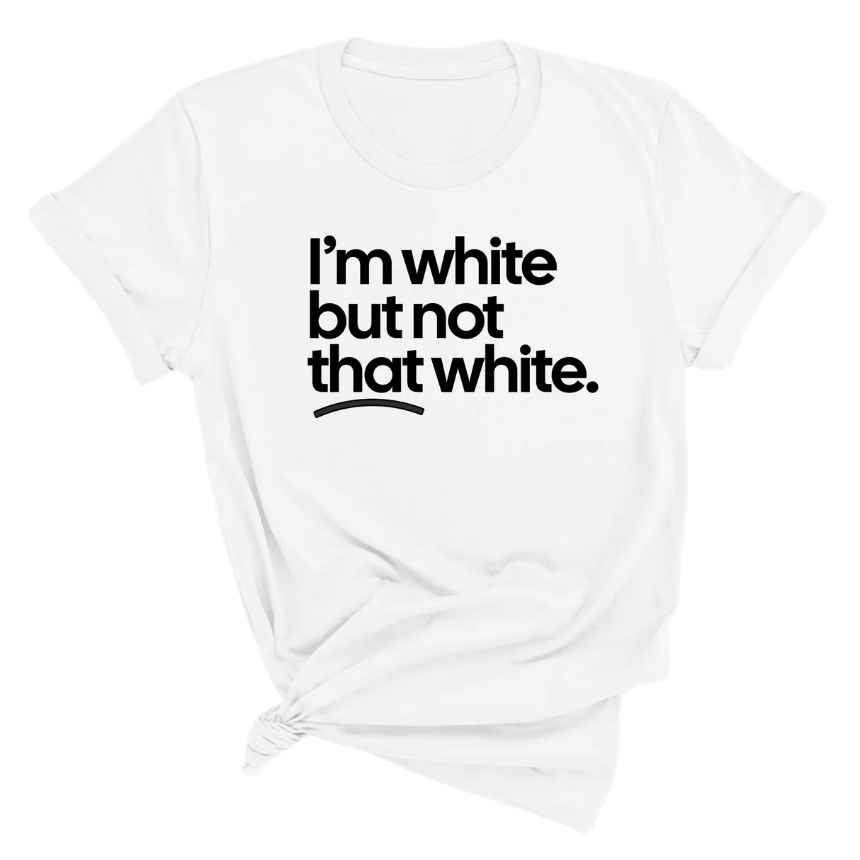 I’m white but not that white Unisex Tee-T-Shirt-The Original God Ain't Petty But I Am