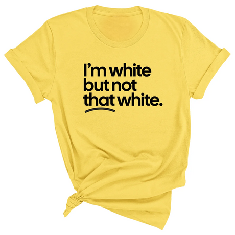 I’m white but not that white Unisex Tee-T-Shirt-The Original God Ain't Petty But I Am