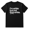I’m white but not that white Unisex Tee-T-Shirt-The Original God Ain't Petty But I Am