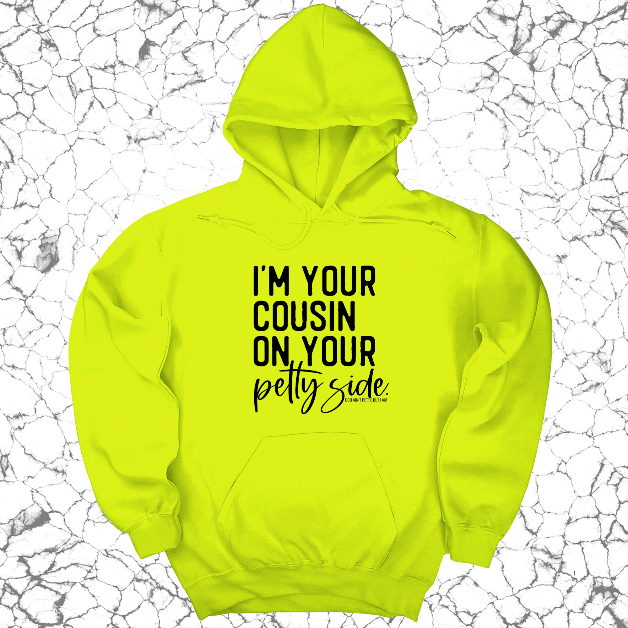 I'm your cousin on your petty side Unisex Hoodie-Hoodie-The Original God Ain't Petty But I Am