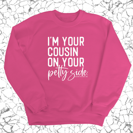 I'm your cousin on your petty side Unisex Sweatshirt-Sweatshirt-The Original God Ain't Petty But I Am