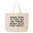 Imagine Being 79 Years Old and Thinking America Needs Fewer Nurses Tote bag-Tote Bag-The Original God Ain't Petty But I Am