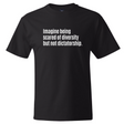 Imagine Being Scared of Diversity But Not Dictatorship *BLACK TALL TEE* Unisex Tee-T-Shirt-The Original God Ain't Petty But I Am