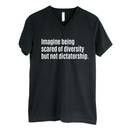 Imagine Being Scared of Diversity But Not Dictatorship *BLACK V-NECK* Unisex Tee-T-Shirt-The Original God Ain't Petty But I Am