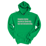 Imagine Being Scared of Diversity But Not Dictatorship Unisex Hoodie (LIMITED EDITION)-Hoodie-The Original God Ain't Petty But I Am