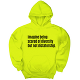 Imagine Being Scared of Diversity But Not Dictatorship Unisex Hoodie-Hoodie-The Original God Ain't Petty But I Am