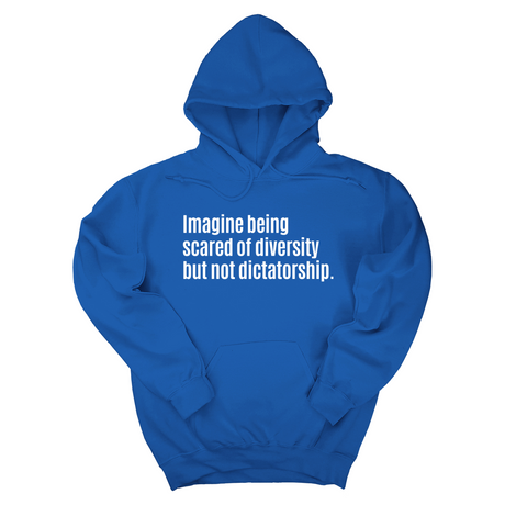Imagine Being Scared of Diversity But Not Dictatorship Unisex Hoodie-Hoodie-The Original God Ain't Petty But I Am