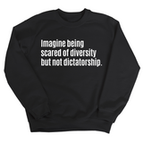 Imagine Being Scared of Diversity But Not Dictatorship Unisex Sweatshirt-Sweatshirt-The Original God Ain't Petty But I Am