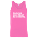 Imagine Being Scared of Diversity But Not Dictatorship Unisex Tank Top-T-Shirt-The Original God Ain't Petty But I Am