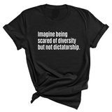Imagine Being Scared of Diversity But Not Dictatorship Unisex Tee (In Store Pickup Only)-T-Shirt-The Original God Ain't Petty But I Am