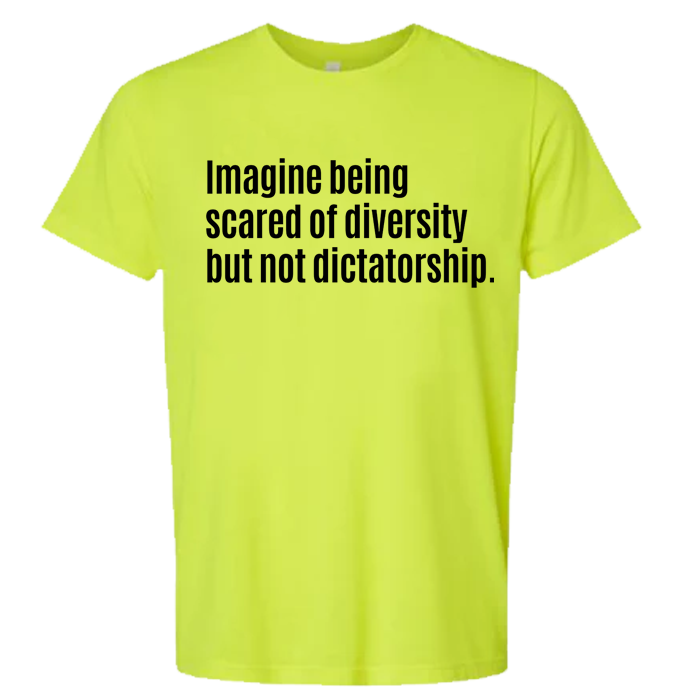 Imagine Being Scared of Diversity But Not Dictatorship Unisex Tee (LIMITED EDITION)-T-Shirt-The Original God Ain't Petty But I Am