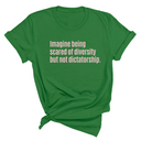 Imagine Being Scared of Diversity But Not Dictatorship Unisex Tee (LIMITED EDITION)-T-Shirt-The Original God Ain't Petty But I Am