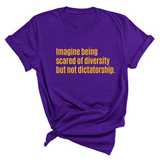 Imagine Being Scared of Diversity But Not Dictatorship Unisex Tee (LIMITED EDITION)-T-Shirt-The Original God Ain't Petty But I Am