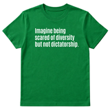Imagine Being Scared of Diversity But Not Dictatorship Unisex Tee-T-Shirt-The Original God Ain't Petty But I Am