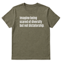 Imagine Being Scared of Diversity But Not Dictatorship Unisex Tee-T-Shirt-The Original God Ain't Petty But I Am