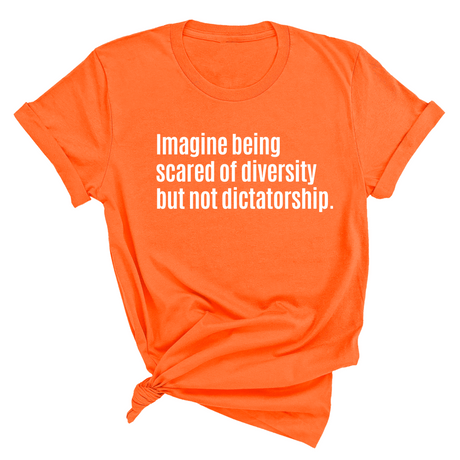 Imagine Being Scared of Diversity But Not Dictatorship Unisex Tee-T-Shirt-The Original God Ain't Petty But I Am