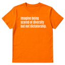 Imagine Being Scared of Diversity But Not Dictatorship Unisex Tee-T-Shirt-The Original God Ain't Petty But I Am