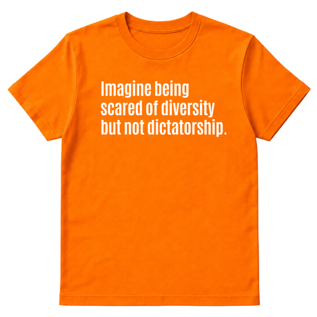 Imagine Being Scared of Diversity But Not Dictatorship Unisex Tee-T-Shirt-The Original God Ain't Petty But I Am