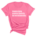 Imagine Being Scared of Diversity But Not Dictatorship Unisex Tee-T-Shirt-The Original God Ain't Petty But I Am