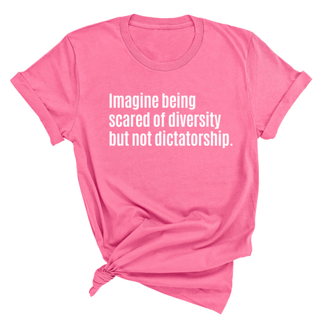 Imagine Being Scared of Diversity But Not Dictatorship Unisex Tee-T-Shirt-The Original God Ain't Petty But I Am