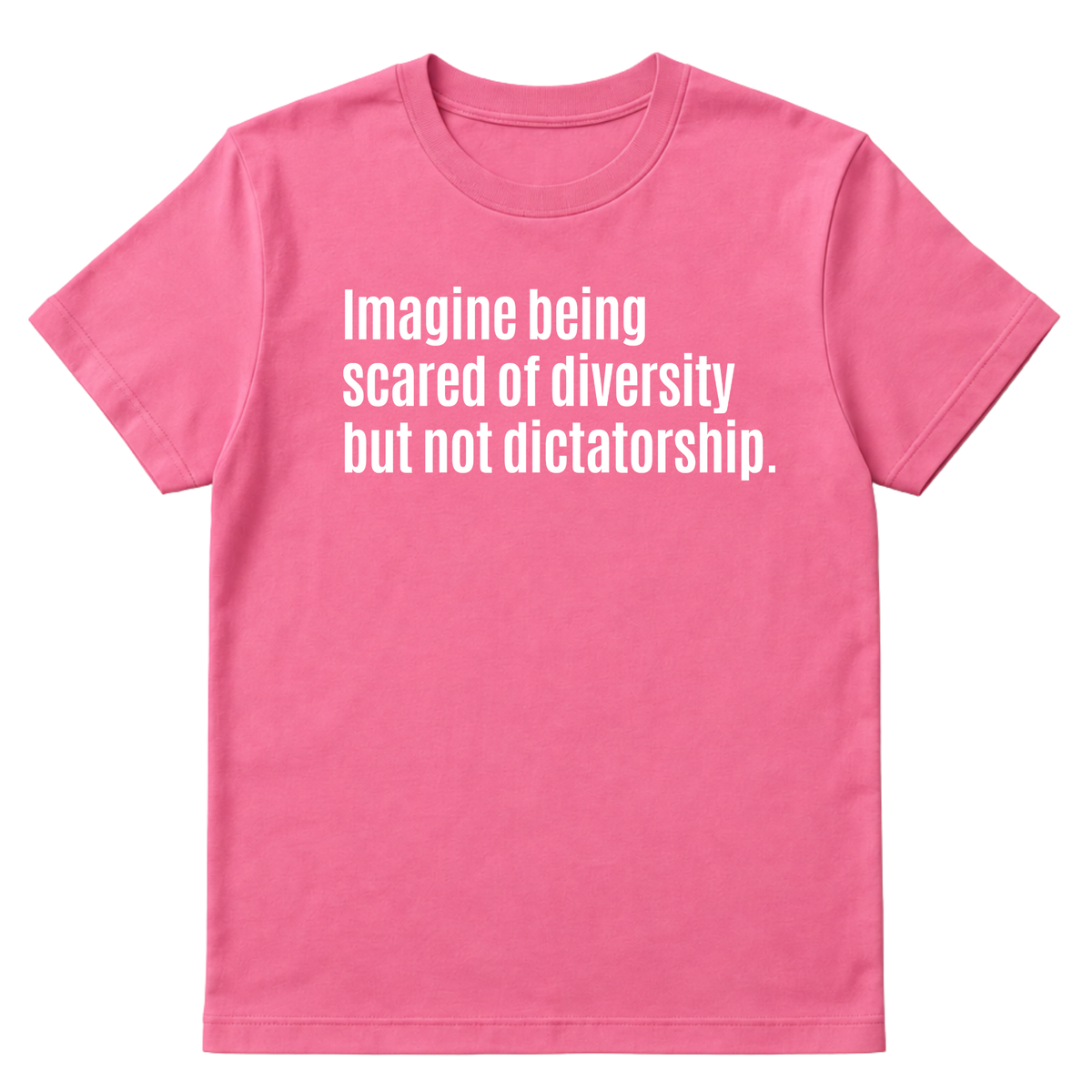 Imagine Being Scared of Diversity But Not Dictatorship Unisex Tee-T-Shirt-The Original God Ain't Petty But I Am
