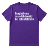 Imagine Being Scared of Diversity But Not Dictatorship Unisex Tee-T-Shirt-The Original God Ain't Petty But I Am