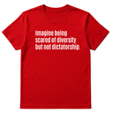 Imagine Being Scared of Diversity But Not Dictatorship Unisex Tee-T-Shirt-The Original God Ain't Petty But I Am