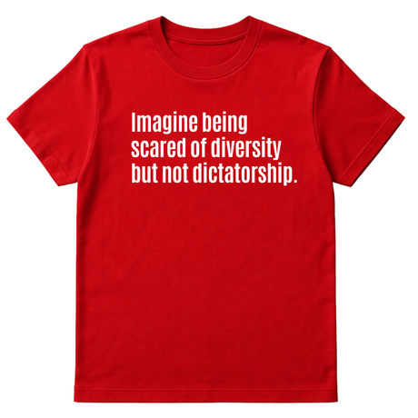 Imagine Being Scared of Diversity But Not Dictatorship Unisex Tee-T-Shirt-The Original God Ain't Petty But I Am
