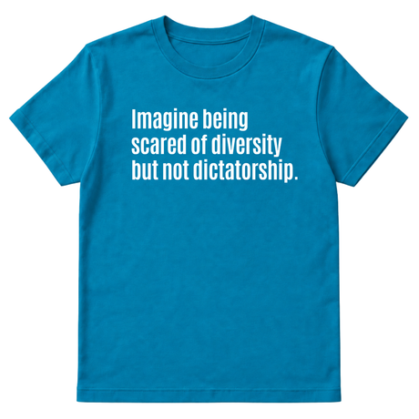 Imagine Being Scared of Diversity But Not Dictatorship Unisex Tee-T-Shirt-The Original God Ain't Petty But I Am