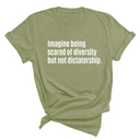 Imagine Being Scared of Diversity But Not Dictatorship Unisex Tee-T-Shirt-The Original God Ain't Petty But I Am