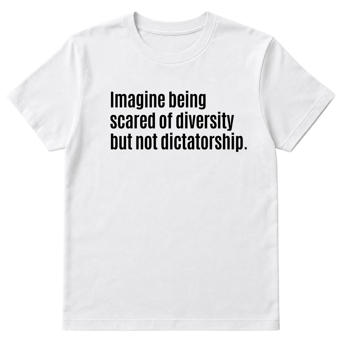 Imagine Being Scared of Diversity But Not Dictatorship Unisex Tee-T-Shirt-The Original God Ain't Petty But I Am