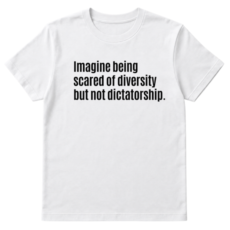 Imagine Being Scared of Diversity But Not Dictatorship Unisex Tee-T-Shirt-The Original God Ain't Petty But I Am