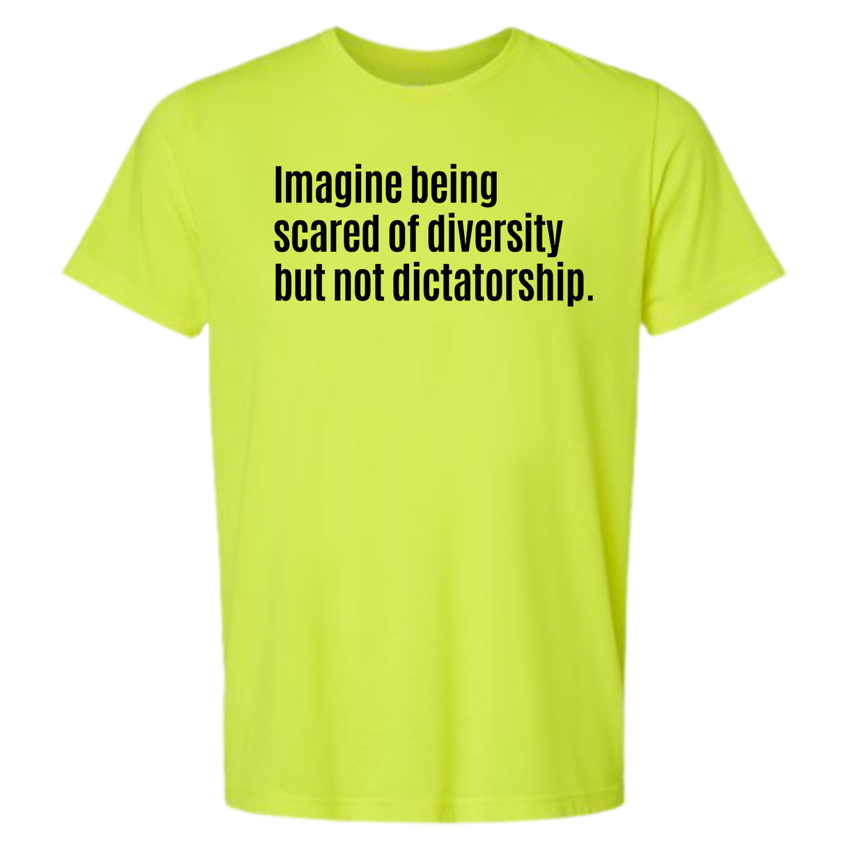 Imagine Being Scared of Diversity But Not Dictatorship Unisex Tee-T-Shirt-The Original God Ain't Petty But I Am
